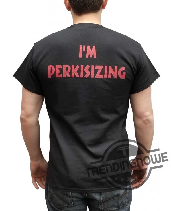 Perkis Power Shirt Camp Counselor Tony Lars Shirt Camp Hope Perkis Power T Shirt Im Perkisizing Fat Sweatshirt Perkisizing Shirt trendingnowe 4