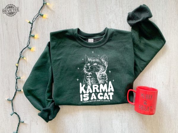 Karma Is A Cat Inspired Outfit Sweatshirt Swiftie Karma Sweatshirt Taylor Eras Cat Lovers Shirt Taylors Album Shirt The Eras Tour Shirt Unique revetee 2