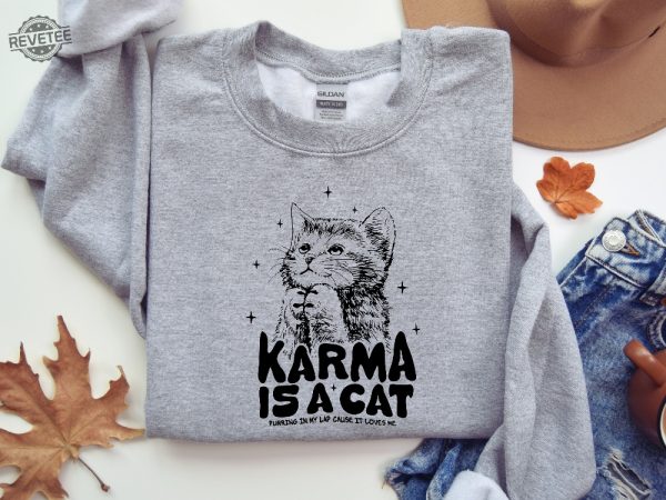 Karma Is A Cat Inspired Outfit Sweatshirt Swiftie Karma Sweatshirt Taylor Eras Cat Lovers Shirt Taylors Album Shirt The Eras Tour Shirt Unique revetee 4