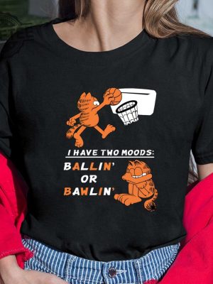 Garfield I Have Two Moods Ballin Or Bawlin Shirt Hoodie Sweatshirt Long Sleeve Shirt Unique revetee 4