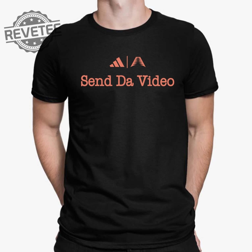 Send Da Video Anthony Edwards Shirt Hoodie Sweatshirt Long Sleeve Shirt Unique