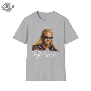 Taylor Swift Dog The Bounty Hunter Shirt Unique revetee 5