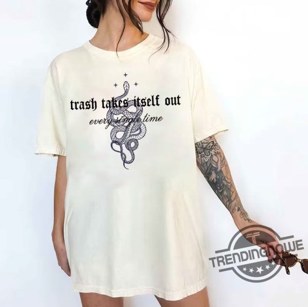 Trash Takes Itself Out Every Single Time Shirt Taylor Reputation Sweatshirt The Eras Tour Tee trendingnowe 1