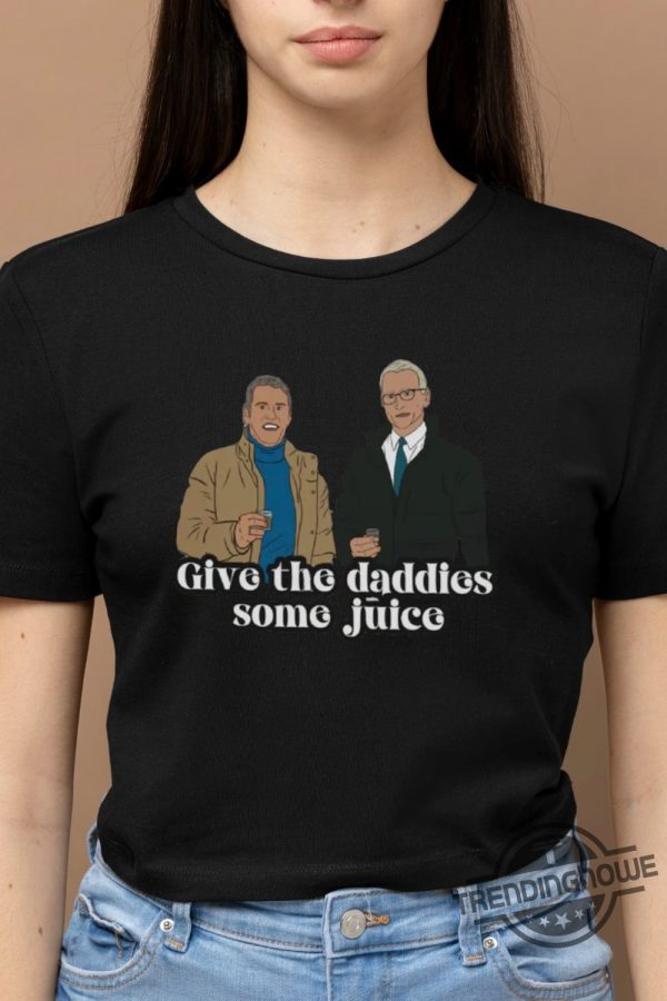 Give The Daddies Some Juice Shirt Sweatshirt Hoodie Andy Cohen And Anderson Cooper New Years Eve Live T Shirt trendingnowe 1