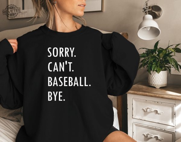 Baseball Lover Sweatshirt Funny Baseball Mom Sweatshirt Sorry Cant Baseball Bye Baseball Season Shirt Baseball Coach Shirt Gift For Mom Unique revetee 1