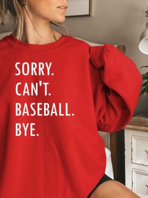 Baseball Lover Sweatshirt Funny Baseball Mom Sweatshirt Sorry Cant Baseball Bye Baseball Season Shirt Baseball Coach Shirt Gift For Mom Unique revetee 2