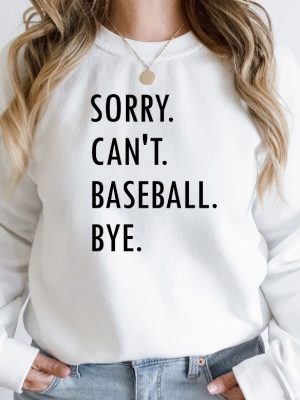 Baseball Lover Sweatshirt Funny Baseball Mom Sweatshirt Sorry Cant Baseball Bye Baseball Season Shirt Baseball Coach Shirt Gift For Mom Unique revetee 3