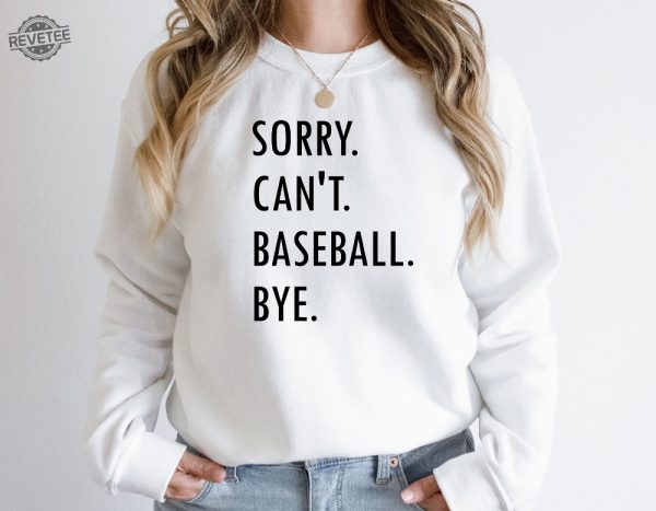 Baseball Lover Sweatshirt Funny Baseball Mom Sweatshirt Sorry Cant Baseball Bye Baseball Season Shirt Baseball Coach Shirt Gift For Mom Unique revetee 3