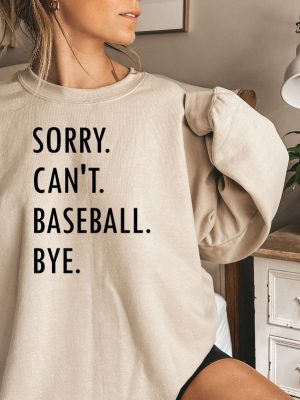 Baseball Lover Sweatshirt Funny Baseball Mom Sweatshirt Sorry Cant Baseball Bye Baseball Season Shirt Baseball Coach Shirt Gift For Mom Unique revetee 4