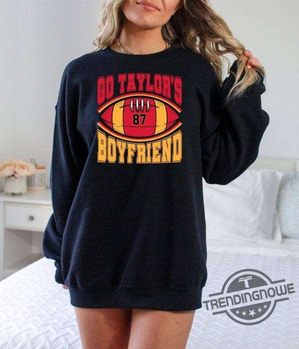 Go Taylors Boyfriend Shirt Travis Kelce Sweatshirt Game Day Hoodie Funny Football Shirt Football Fan Gift Tee trendingnowe 1
