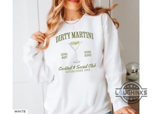 dirty martini sweatshirt tshirt hoodie retro cocktail and social club shirts extra olives crewneck signature cocktail funny drinking tee laughinks 1