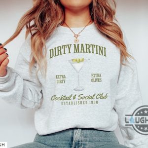 dirty martini sweatshirt tshirt hoodie retro cocktail and social club shirts extra olives crewneck signature cocktail funny drinking tee laughinks 2