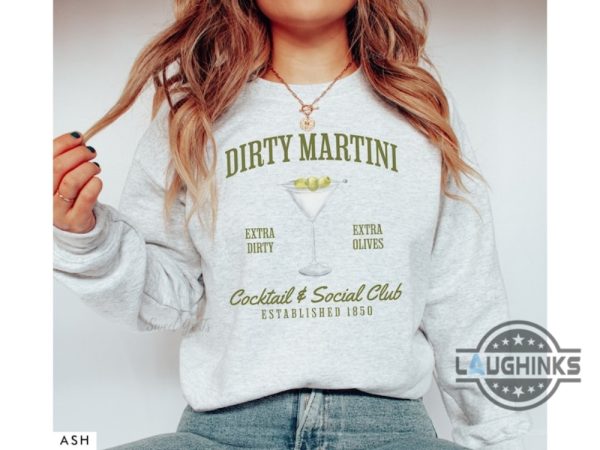 dirty martini sweatshirt tshirt hoodie retro cocktail and social club shirts extra olives crewneck signature cocktail funny drinking tee laughinks 2