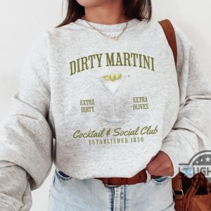 dirty martini sweatshirt tshirt hoodie retro cocktail and social club shirts extra olives crewneck signature cocktail funny drinking tee laughinks 3