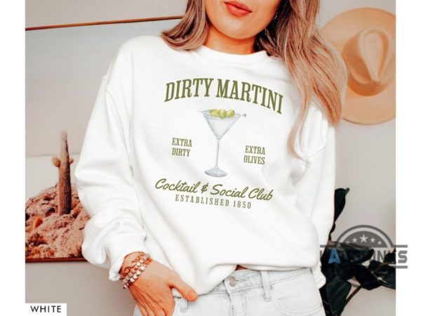 dirty martini sweatshirt tshirt hoodie retro cocktail and social club shirts extra olives crewneck signature cocktail funny drinking tee laughinks 4