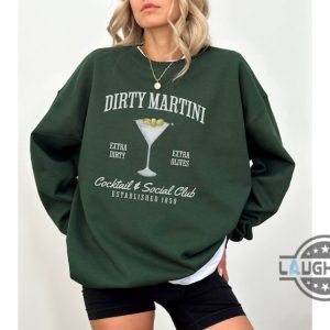 dirty martini sweatshirt tshirt hoodie retro cocktail and social club shirts extra olives crewneck signature cocktail funny drinking tee laughinks 6