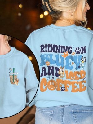 Mothers Day Bluey Shirt Iced Coffee Family Shirt Birthday Gift Bingo Bluey Mama Shirt Running On Bluey And Iced Coffee Sweatshirt Unique revetee 4