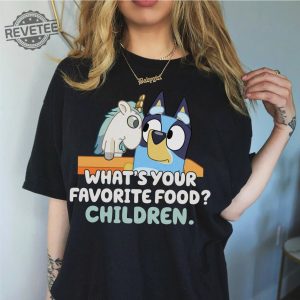 Bluey Unicorse Shirt Blue Heeler Shirt Dad Shirt Mum Shirt Bandit Shirt Blue Bingo Shirt Bluey Birthday Party Whats Your Favorite Food Unique revetee 3