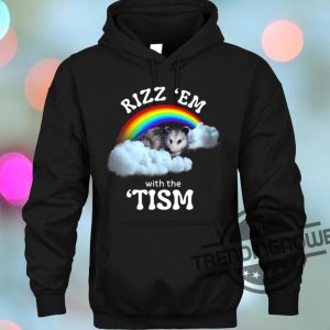 Rizz Em With The Tism Shirt Rizz Em With The Tism T Shirt Sweatshirt Hoodie trendingnowe.com 2