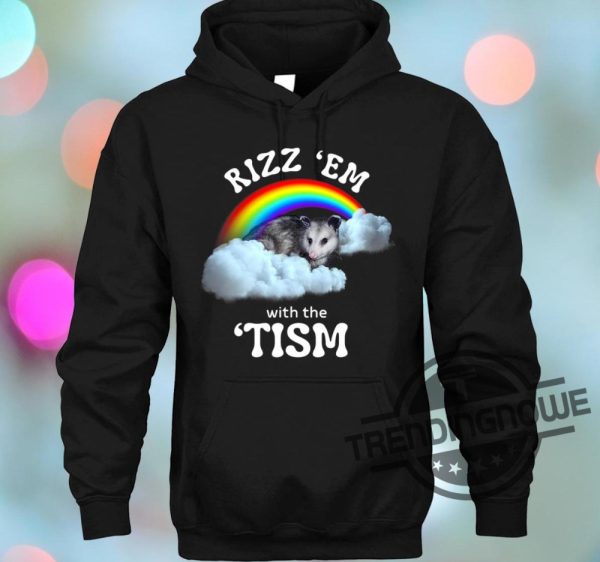 Rizz Em With The Tism Shirt Rizz Em With The Tism T Shirt Sweatshirt Hoodie trendingnowe.com 2