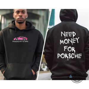 porsche shirt sweatshirt hoodie mens womens 2 sided porsche 911 gt3 rs shirts pink porsche 911 premium tshirt need money for porsche tee laughinks 1
