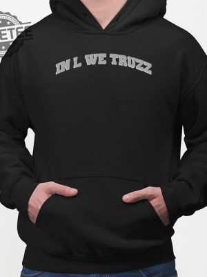 In L We Truzz Shirt In L We Truzz Hoodie In L We Truzz Sweatshirt Unique revetee 2