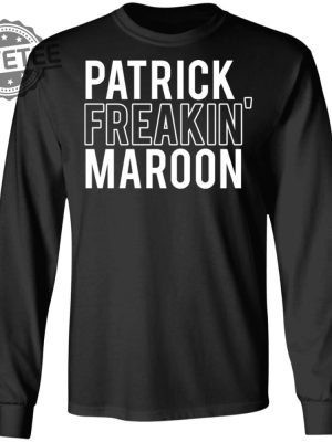 Patrick Freakin Maroon Shirt Patrick Freakin Maroon Hoodie Patrick Freakin Maroon Sweatshirt Unique revetee 2