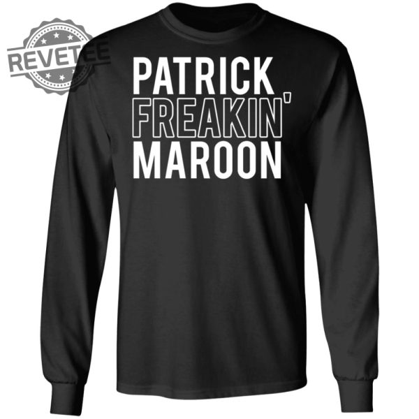 Patrick Freakin Maroon Shirt Patrick Freakin Maroon Hoodie Patrick Freakin Maroon Sweatshirt Unique revetee 2