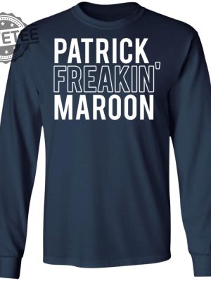 Patrick Freakin Maroon Shirt Patrick Freakin Maroon Hoodie Patrick Freakin Maroon Sweatshirt Unique revetee 3