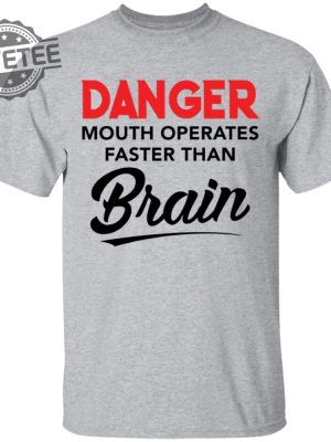 Danger Mouth Operates Faster Than Brain Shirt Danger Mouth Operates Faster Than Brain Hoodie Unique revetee 3