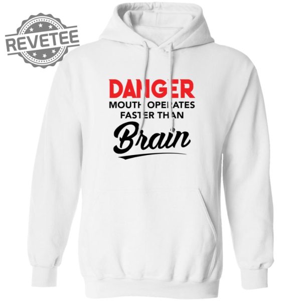 Danger Mouth Operates Faster Than Brain Shirt Danger Mouth Operates Faster Than Brain Hoodie Unique revetee 8