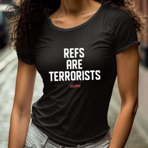 Refs Are Terrorists Shirt Refs Are Terrorists Hoodie Refs Are Terrorists Sweatshirt Unique revetee 4