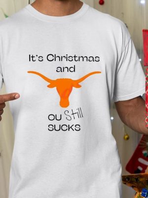 Longhorns Its Christmas And Ou Still Sucks Shirt Longhorns Its Christmas And Ou Still Sucks Hoodie Sweatshirt Unique revetee 3