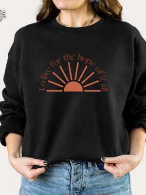 To Live For The Hope Of It All Sweatshirt August Evermore Taylor Swiftie Merch Folklore Merch Swiftie Best Friend Gift Boho Sun Swiftie Gift Unique revetee 7