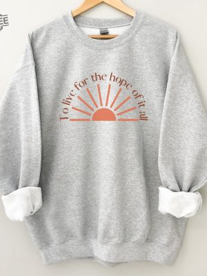 To Live For The Hope Of It All Sweatshirt August Evermore Taylor Swiftie Merch Folklore Merch Swiftie Best Friend Gift Boho Sun Swiftie Gift Unique revetee 8