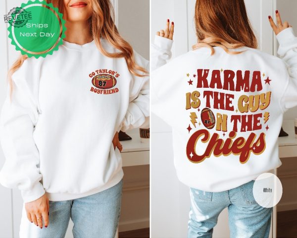 Karma Is The Guy On The Chiefs Sweatshirt Chiefs Era Shirt Go Taylors Boyfriend Chiefs Karma Kansas City Football Tee Unique revetee 1 1