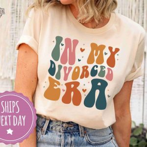 In My Divorced Era Shirt Funny Gifts For Singles Divorce Gift Divorce Party Shirt Divorced Af Shirt Newly Divorced Gift Unique revetee 2