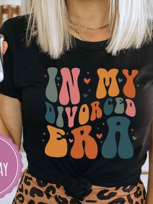 In My Divorced Era Shirt Funny Gifts For Singles Divorce Gift Divorce Party Shirt Divorced Af Shirt Newly Divorced Gift Unique revetee 3