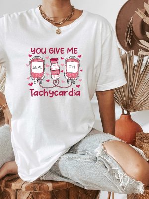 You Give Me Tachycardia Shirt Nurse Valentines Day Shirt Pharmacist Valentines Day Shirt Critical Care Rn Medical Valentine Shirt Unique revetee 5