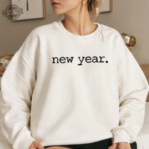 New Years Party Sweatshirt New Year Sweatshirt New Years Sweatshirt New Year Gift Cute New Year Shirt Funny New Year Shirt Unique revetee 4