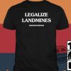Legalize Landmines Shirt Legalize Landmines Whitephosphor Shirt trendingnowe 1