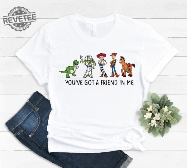 Youve Got A Friend In Me Toy Story Shirt Toy Story Shirt Toy Story Toy Story T Shirt Disney Shirt Disneyworld Shirts Buzz Lightyear Unique revetee 1