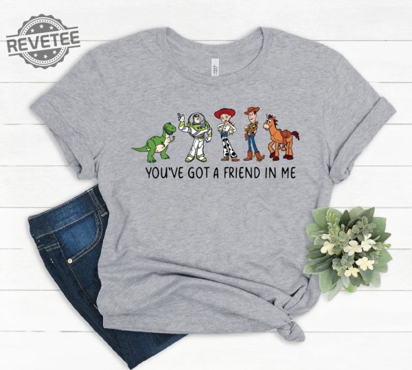 Youve Got A Friend In Me Toy Story Shirt Toy Story Shirt Toy Story Toy Story T Shirt Disney Shirt Disneyworld Shirts Buzz Lightyear Unique revetee 3