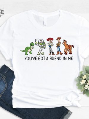 Youve Got A Friend In Me Toy Story Shirt Toy Story Shirt Toy Story Toy Story T Shirt Disney Shirt Disneyworld Shirts Buzz Lightyear Unique revetee 4