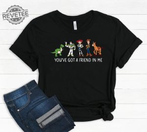 Youve Got A Friend In Me Toy Story Shirt Toy Story Shirt Toy Story Toy Story T Shirt Disney Shirt Disneyworld Shirts Buzz Lightyear Unique revetee 5