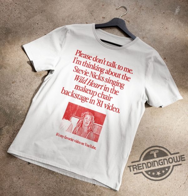 Im Thinking About The Stevie Nicks Singing Wild Heart Backstage Video Shirt trendingnowe 2
