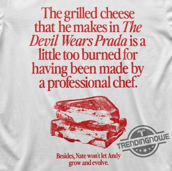 The Grilled Cheese From The Devil Wears Prada Is Burned Shirt trendingnowe 1