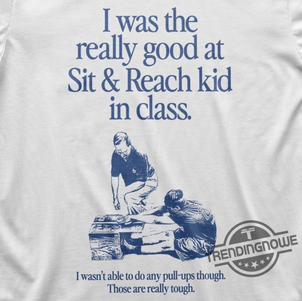 I Was The Really Good At Sit And Reach Kid Shirt trendingnowe 2