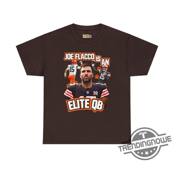 Joe Flacco Shirt Cleveland Browns Football Team Shirt Joe Flacco Shirt Cleveland Browns Joe Flacco Is An Elite Qb Shirt trendingnowe 2