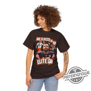 Joe Flacco Shirt Cleveland Browns Football Team Shirt Joe Flacco Shirt Cleveland Browns Joe Flacco Is An Elite Qb Shirt trendingnowe 3